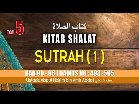 KITAB KE 8 | KITAB SHALAT Bagian 5 ( 1 ) | USTADZ ABDUL HAKIM BIN AMIR ABDAT حفظه الله تعالى