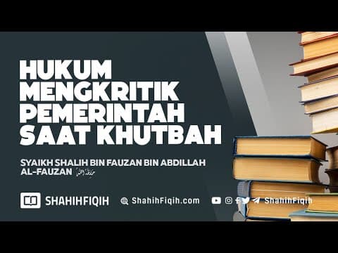 Hukum Mengkritik Pemerintah Saat Khutbah - Syaikh Shalih Al-Fauzan #NasehatUlama