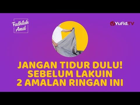Jangan Langsung Tidur! Ada Sunnah Mengibas Tempat Tidur dan Membaca Bismillah - Fadhilah Amal