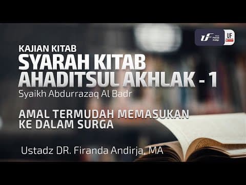 Hadist Akhlak #1 - Amal Termudah Memasukan Ke Dalam Surga - Ustadz Dr. Firanda Andirja, M.A