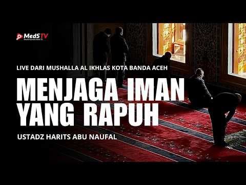 🔴 [Live] Menjaga Iman Yang Rapuh | Ustadz Harits Abu Naufal