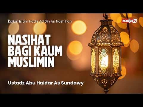 Hadis Ad din An Nashihah, Nasihat bagi Kaum Muslimin - Ustadz Abu Haidar As Sundawy