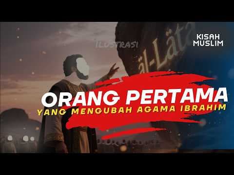 Inilah Kisah Asal Mula Orang yang Pertama Mengubah Agama Ibrahim di Mekah - Kisah Muslim