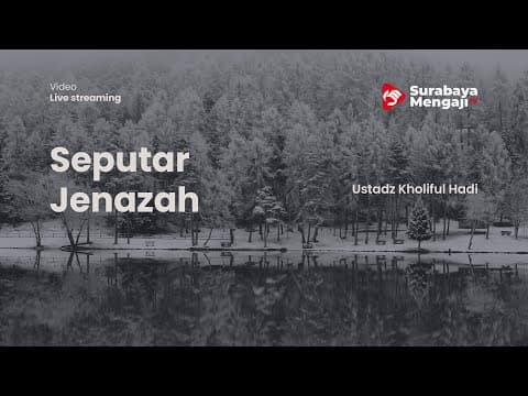 Seputar Jenazah (08): Cara Memandikan Jenazah - Ustadz Kholiful Hadi