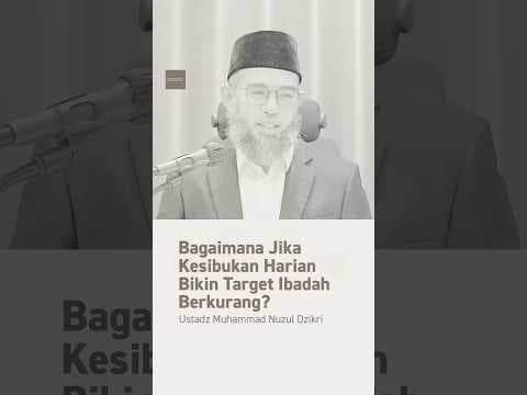 Bagaimana Jika Kesibukan Harian Bikin Target Ibadah Berkurang? | Ustad Muhammad Nuzul Dzikri #shorts