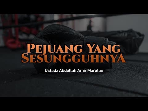 Ustadz Abdullah Amir Maretan - Pejuang Yang Sesungguhnya