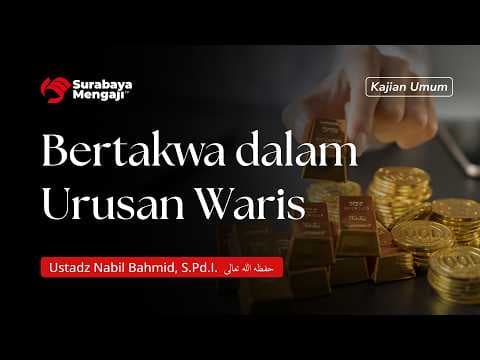 🔴 Bertakwa dalam Urusan Waris | Ustadz Nabil Bahmid, S.Pd.I.