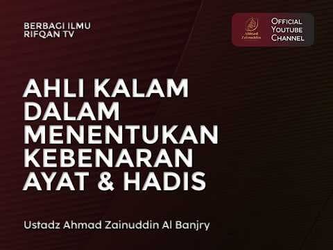 Ahli Kalam Dalam Menentukan Kebenaran Ayat & Hadis - Ustaz Ahmad Zainuddin Al Banjary