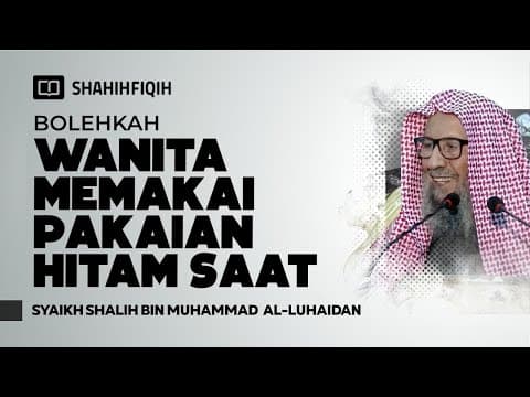 Bolehkah Wanita Memakai Pakaian Hitam Saat Berkabung? - Syaikh Shalih bin Muhammad Al-Luhaidan
