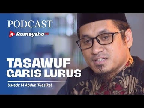 PODCAST: Tasawuf Garis Lurus - Ustadz M Abduh Tuasikal