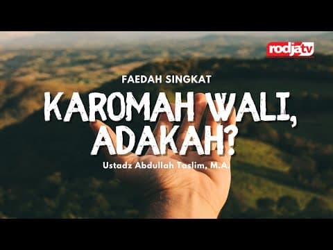 Karomah Wali, Adakah? - Ustadz Abdullah Taslim, M.A.