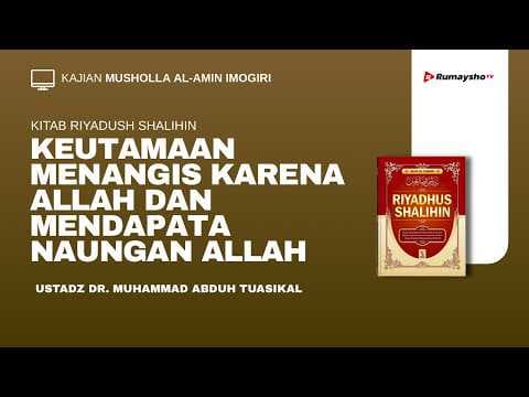 Keutamaan Menangis Karena Allah dan Mendapat Naungan Allah - Ustadz Dr. Muhammad Abduh Tuasikal