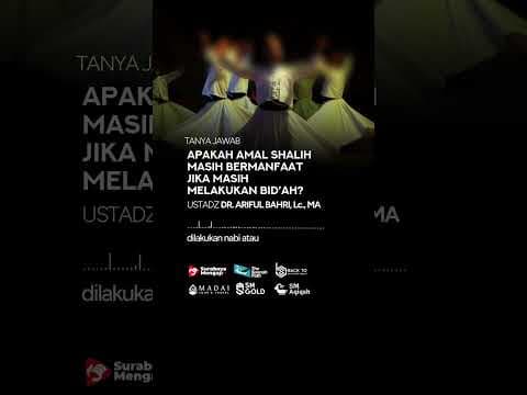 Apakah Amalan Shalih Masih Bermanfaat Jika Masih Melakukan Bid'ah? - Ustadz Dr. Ariful Bahri, M.A.