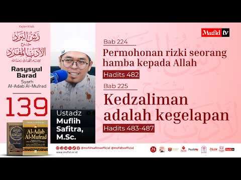 SERI #139 Al-Adab Al-Mufrad | Bab 224-225 Hadits 482-487 Permohonan rizki seorang hamba kepada Allah