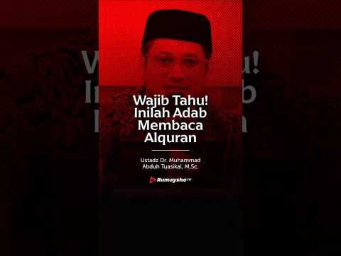 Inilah Adab Membaca Al Qur'an yang Wajib Diketahui - Rumaysho TV