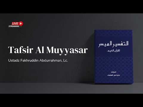 Live - Kajian Tafsir Al-Muyassar- Ustadz Fakhruddin Abdurrahman, Lc., M.Pd.
