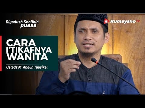 Serial Ramadhan : Cara I'tikaf Wanita - Ustadz M Abduh Tuasikal