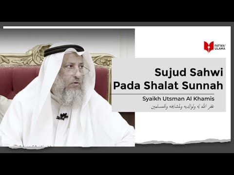 Sujud Sahwi Pada Shalat Sunnah - Syaikh Utsman Al Khamis