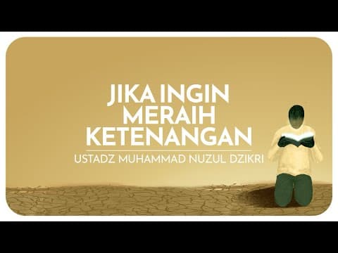 JIKA INGIN MERAIH KETENANGAN | Ustadz Muhammad Nuzul Dzikri hafizhahullah