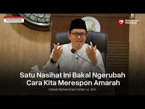 Satu Nasihat Ini Bakal Ngerubah Cara Kita Merespon Amarah - Ustadz Muhammad Azhari, M.A. حفظه الله