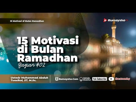 15 Motivasi di Bulan Ramadhan #02 - Ustadz Muhammad Abduh Tuasikal, M.Sc.