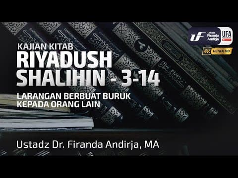 Kitab Riyadush Shalihin #3.14 : Bab 276 Larangan Berbuat Buruk Kpd Orang Lain - Ust Dr. Firanda