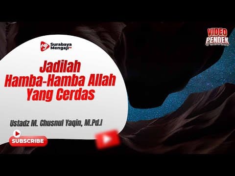 Jadilah Hamba Hamba Allah Yang Cerdas - Ustadz Muhammad Chusnul Yaqin, M.Pd.I