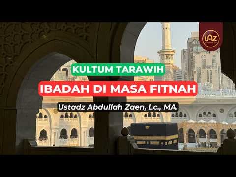 Ibadah Di Masa Fitnah - Ustadz Abdullah Zaen., Lc., MA.