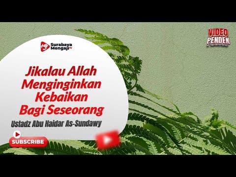 Jikalau Allah Menginginkan Kebaikan Bagi Seseorang - Ustadz Abu Haidar As Sundawy