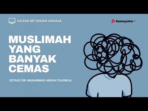 Muslimah Yang Banyak Cemas  -  Ustadz Dr. Muhammad Abduh Tuasikal, M.Sc.