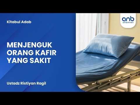 Menjenguk Orang Kafir Yang Sakit | Ustadz Ristiyan Ragil