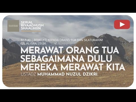 995. MERAWAT ORANG TUA SEBAGAIMANA DULU MEREKA MERAWAT KITA | Riyaadush Shaallihin