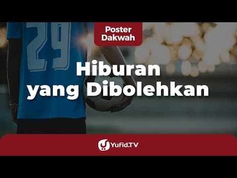 Hiburan yang  Dibolehkan - Poster Dakwah Yufid TV