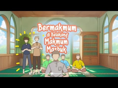 Bolehkah Menjadi Makmum di Belakang Makmum Masbuk? - Rumaysho TV