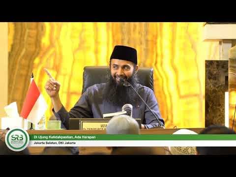 Di Ujung Ketidakpastian, Ada Harapan - Ustadz Dr Syafiq Riza Basalamah, MA