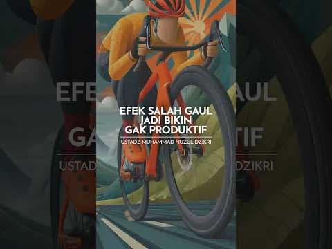 Efek Salah Gaul Jadi Bikin Gak Produktif | Ustadz Muhammad Nuzul Dzikri -Hafizhahumullah-
