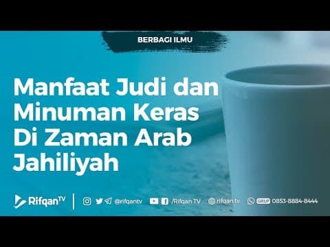 Manfaat Judi dan Minuman Keras Di Zaman Arab Jahiliyah - Ustadz Mukhlis Biridha