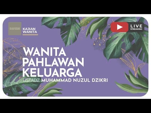 06. WANITA PAHLAWAN KELUARGA | Kajian Wanita