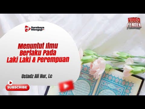 Menuntut Ilmu Berlaku Pada Laki Laki & Perempuan - Ustadz Ali Nur, Lc