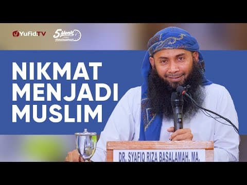 Nikmat Menjadi Muslim - Ustadz Dr. Syafiq Riza Basalamah, M.A. - 5 Menit yang Menginspirasi