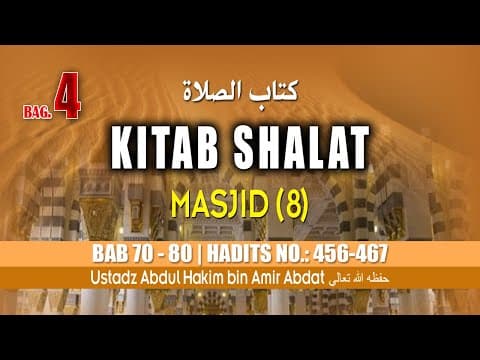 KITAB KE 8 | KITAB SHALAT Bagian 4 (8) | USTADZ ABDUL HAKIM BIN AMIR ABDAT حفظه الله تعالى