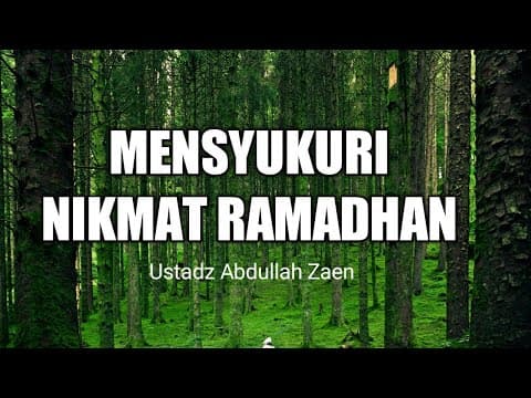MENSYUKURI NIKMAT RAMADHAN - Ustadz Abdullah Zaen