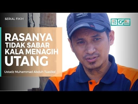 Serial Fikih : Rasanya Tidak Sabar Kala Menagih Utang - Ustadz M Abduh Tuasikal