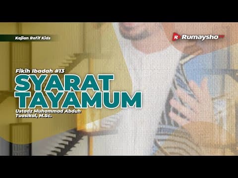Fikih Ibadah 13. Syarat Tayamum  - Ustadz Muhammad Abduh Tuasikal, M.Sc.