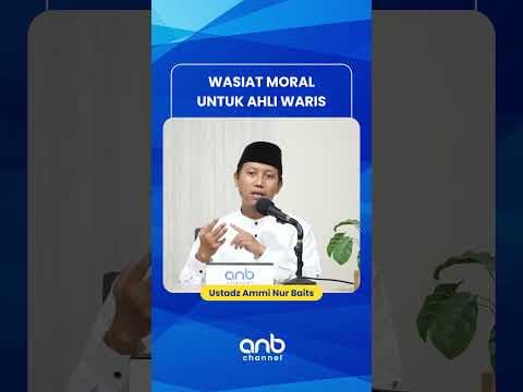 Wasiat Moral Untuk Ahli Waris | Ustadz Ammi Nur Baits