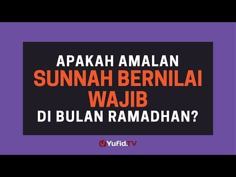 Apakah Amalan Sunnah Bernilai Wajib di Bulan Ramadhan? - Poster Dakwah Yufid TV