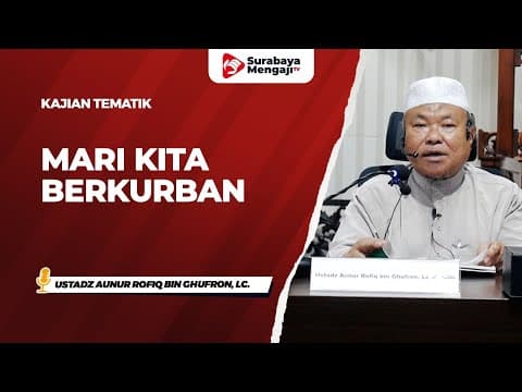 Mari Kita Berkurban - Ustadz Aunur Rofiq bin Ghufron, Lc.
