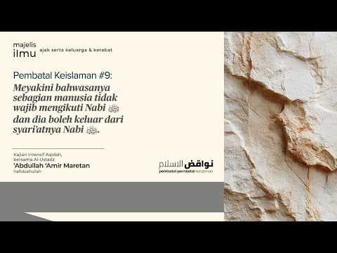 🔴 [LIVE DELAY] Pembatal Keislaman Ke #9 - Ustadz Abdullah Amir Maretan حفظه الله