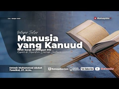 Tafsir Surah Al - Aadiyaat #02. Manusia yang Kanuud - Ustadz Muhammad Abduh Tuasikal, M.Sc.