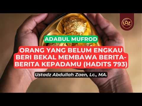 Orang yang Belum Memberi Bekal Membawa Berita (Hadits 793) - Ustadz Dr. Abdullah Zaen, Lc., M.A.